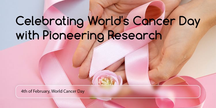Celebrating World's Cancer Day with Pioneering Research